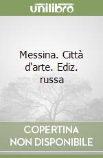 Messina. Città d'arte. Ediz. russa libro