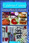 Calabrian cuisine. Recipes flavours festivals libro