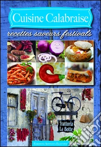 Cuisine calabraise. Recettes saveurs festivals