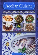 Aeolian cuisine. Recipes flavours festivals libro