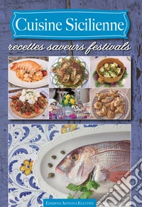 Cuisine sicilienne. Recettes saveurs festivals