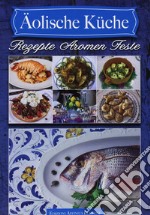 Aolische Küche. Rezepte aromen feste libro