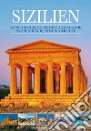 Sizilien. Kunst, geschichte, mythen, archàologie, natur, strande, tipische gerichte libro
