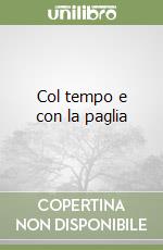 Col tempo e con la paglia