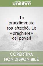 Ta pracalìmmata tos aftechò. Le «preghiere» dei poveri libro