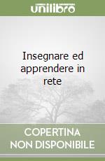 Insegnare ed apprendere in rete