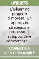 L'e-learning progetto d'impresa. Un approccio strategico al processo di sviluppo delle competenze. Dispensa di studio