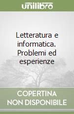 Letteratura e informatica. Problemi ed esperienze