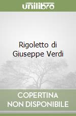 Rigoletto di Giuseppe Verdi libro