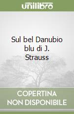 Sul bel Danubio blu di J. Strauss libro