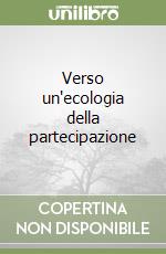 Verso un'ecologia della partecipazione libro