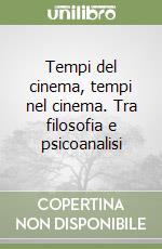 Tempi del cinema, tempi nel cinema. Tra filosofia e psicoanalisi libro