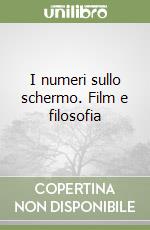 I numeri sullo schermo. Film e filosofia libro