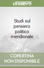 Studi sul pensiero politico meridionale libro