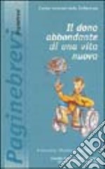 Il dono abbondante di una vita nuova. 10ª Giornata mondiale del malato libro