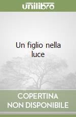 Un figlio nella luce libro