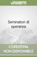 Seminatori di speranza libro