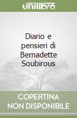 Diario e pensieri di Bernadette Soubirous libro