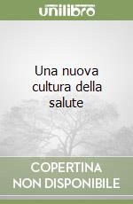 Una nuova cultura della salute libro