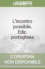 L'incontro possibile. Ediz. portoghese libro