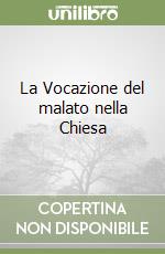 La Vocazione del malato nella Chiesa libro