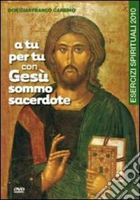 A tu per tu con Gesù sommo sacerdote. DVD. Con libro libro