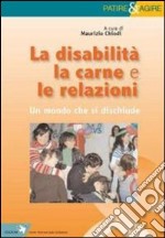 La disabilità, la carne e le relazioni. Un mondo che si dischiude libro