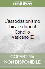 L'associazionismo laicale dopo il Concilio Vaticano II libro