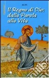 Il Regno di Dio: dalla Parola alla vita. Esercizi spirituali con il Vangelo di Marco libro