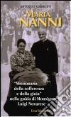 Maria Nanni. «Missionaria della sofferenza e della gioia» nella guida di mons. Luigi Novarese libro di Giorgini Antonio