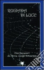 Rugiada di luce. Dai pensieri di mons. Luigi Novarese libro