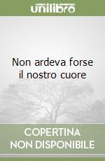 Non ardeva forse il nostro cuore libro