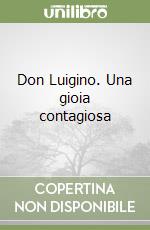 Don Luigino. Una gioia contagiosa libro