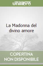 La Madonna del divino amore libro