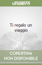 Ti regalo un viaggio libro