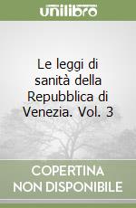 Le leggi di sanità della Repubblica di Venezia. Vol. 3 libro