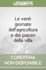 Le venti giornate dell'agricoltura e dei piaceri della villa libro