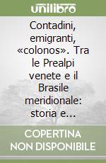 Contadini, emigranti, «colonos». Tra le Prealpi venete e il Brasile meridionale: storia e demografia, 1780-1910 libro