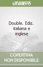 Double. Ediz. italiana e inglese libro