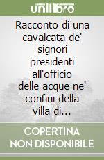 Racconto di una cavalcata de' signori presidenti all'officio delle acque ne' confini della villa di Pedaruobba 1615