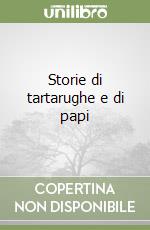 Storie di tartarughe e di papi libro