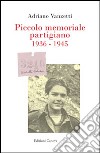 Piccolo memoriale partigiano 1936-1945 libro