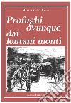 Profughi ovunque dai lontani monti. Nuova ediz. Con mappa libro di Pavan Massimiliano