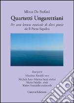 Quartetti ungarettiani. Per una lettura musicale di dieci poesie da «Il porto sepolto». Con CD Audio libro