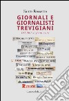 Giornali e giornalisti trevigiani. Dal 1807 ai giorni nostri libro