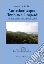 Variazioni sopra «L'Infinito» di Leopardi. Per una lettura musicale dell'idillio. Con Cd Audio libro