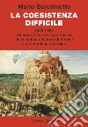 La coesistenza difficile. 1989-2022 America, Cina, Europa, Russia dalla caduta del muro di Berlino a un mondo in disordine libro