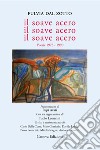 Il soave acero. Il soave acero. Il soave acero. Poesie 1973-1990 libro