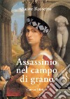 Assassinio nel campo di grano libro di Rossetto Sante