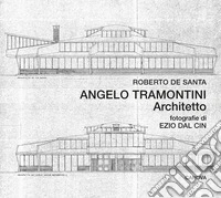Angelo Tramontini architetto. Ediz. illustrata